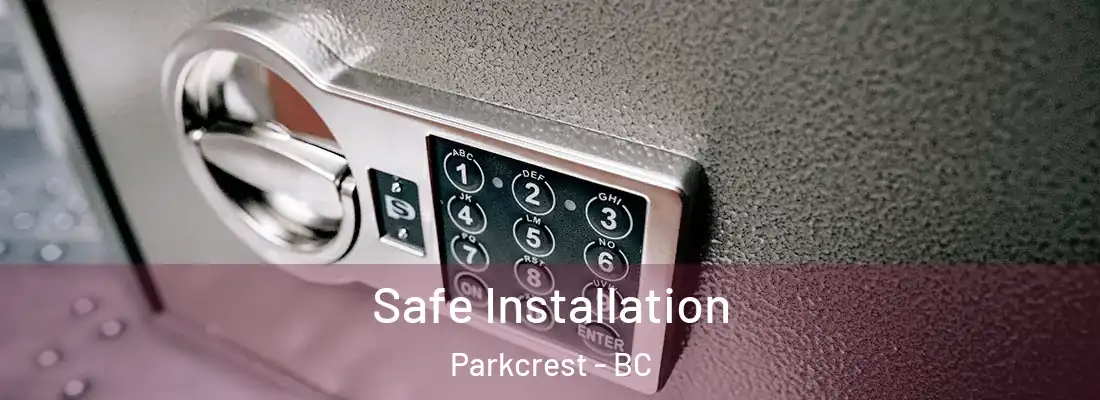 Safe Installation Parkcrest - BC