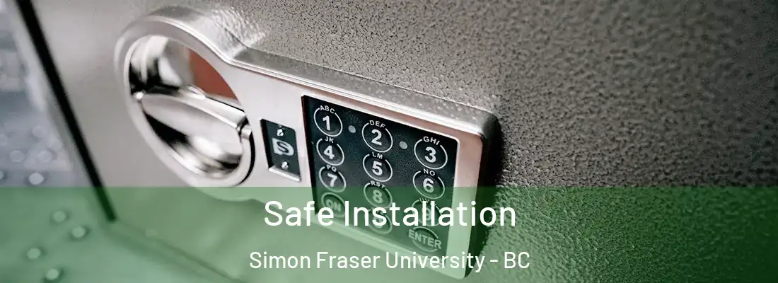  Safe Installation Simon Fraser University - BC