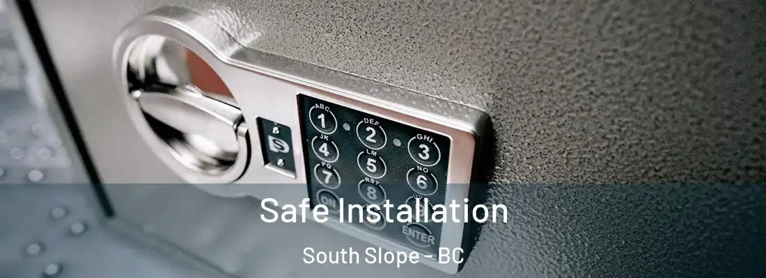  Safe Installation South Slope - BC