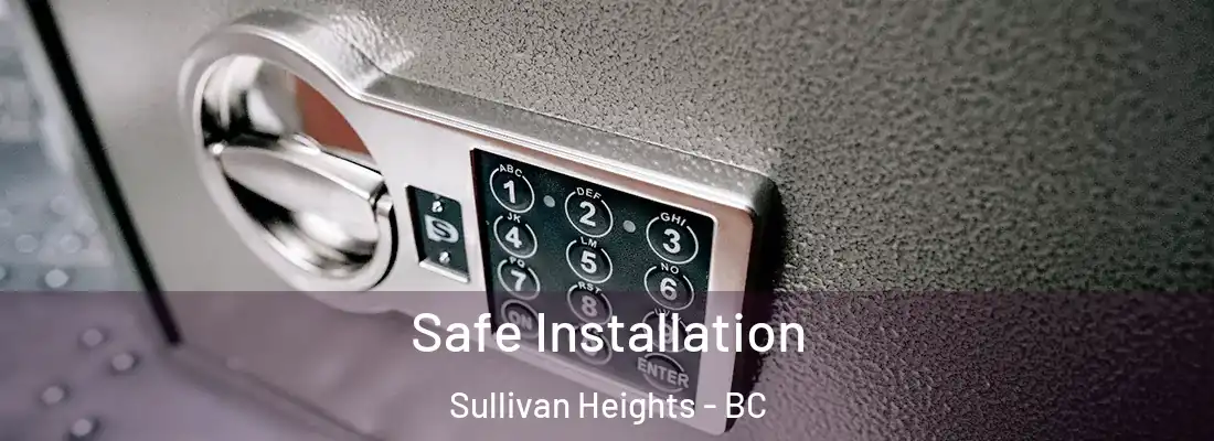  Safe Installation Sullivan Heights - BC