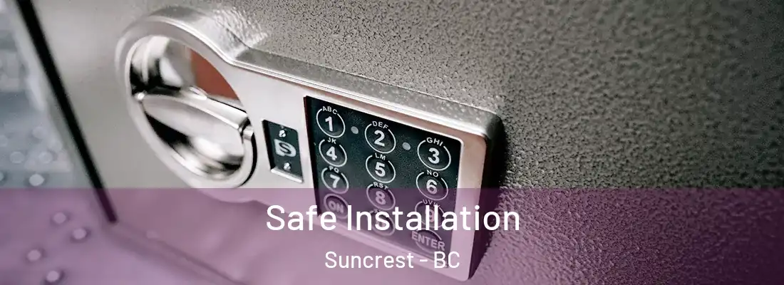  Safe Installation Suncrest - BC