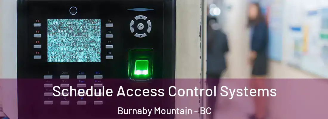  Schedule Access Control Systems Burnaby Mountain - BC