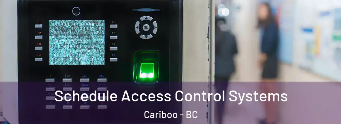  Schedule Access Control Systems Cariboo - BC