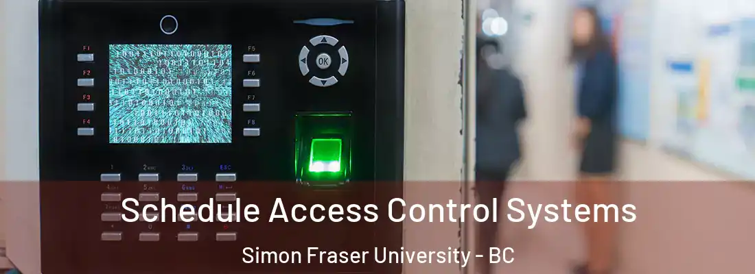  Schedule Access Control Systems Simon Fraser University - BC