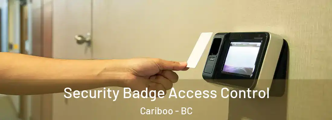 Security Badge Access Control Cariboo - BC