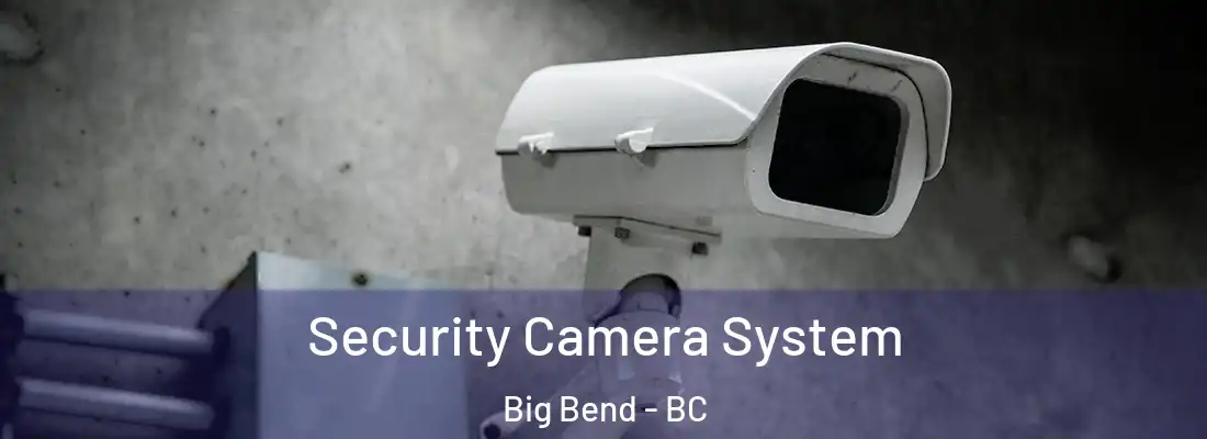  Security Camera System Big Bend - BC