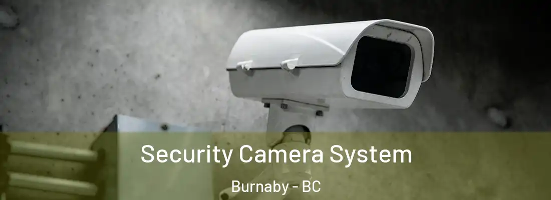  Security Camera System Burnaby - BC