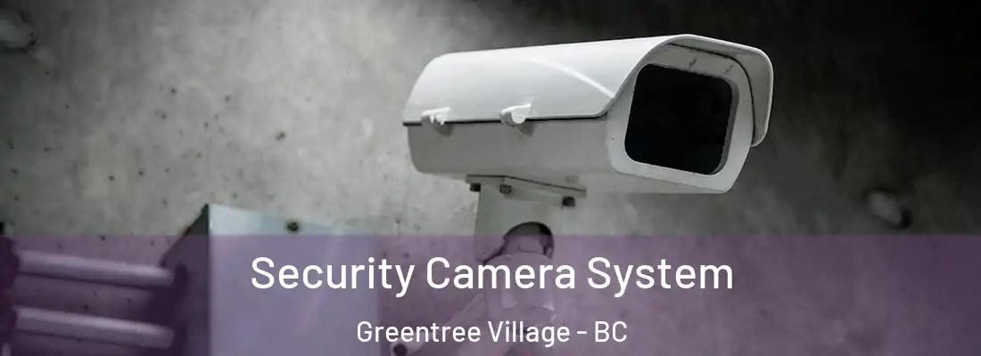  Security Camera System Greentree Village - BC