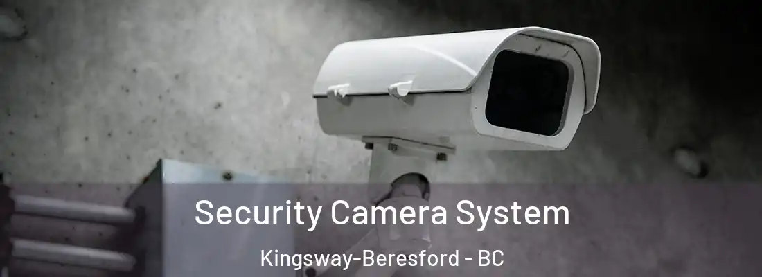  Security Camera System Kingsway-Beresford - BC