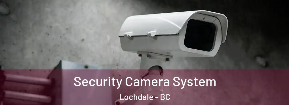  Security Camera System Lochdale - BC