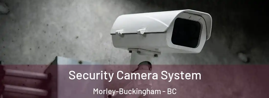  Security Camera System Morley-Buckingham - BC