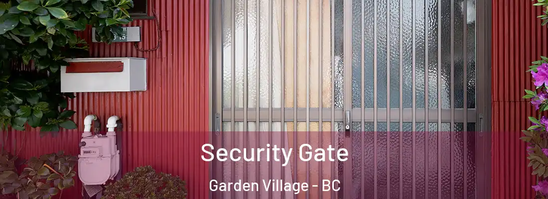 Security Gate Garden Village - BC