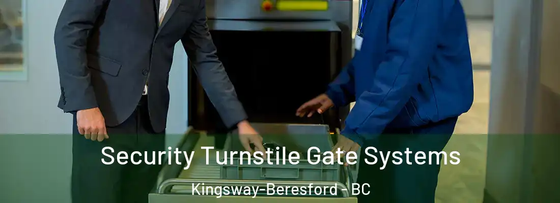  Security Turnstile Gate Systems Kingsway-Beresford - BC