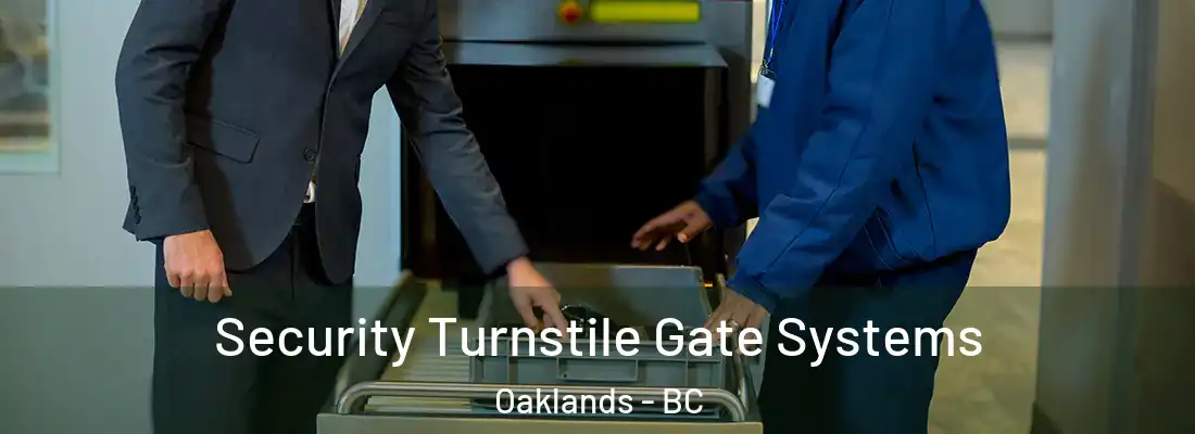  Security Turnstile Gate Systems Oaklands - BC