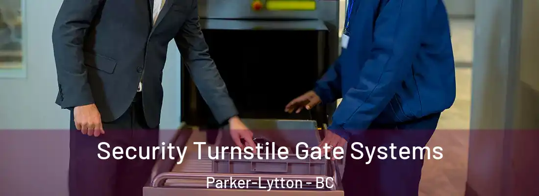  Security Turnstile Gate Systems Parker-Lytton - BC