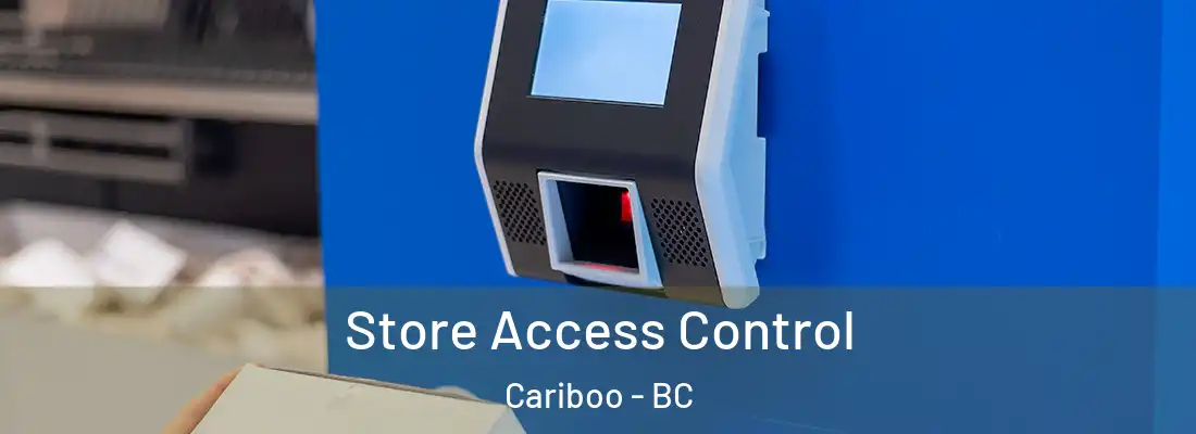  Store Access Control Cariboo - BC