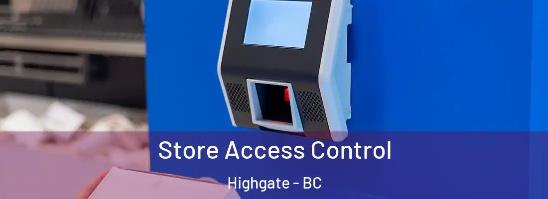  Store Access Control Highgate - BC