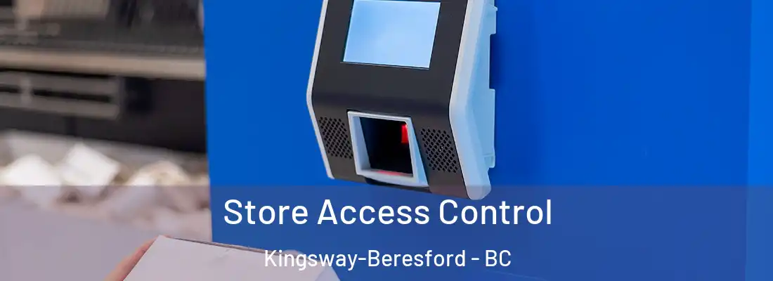  Store Access Control Kingsway-Beresford - BC