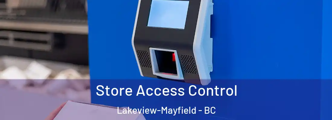  Store Access Control Lakeview-Mayfield - BC