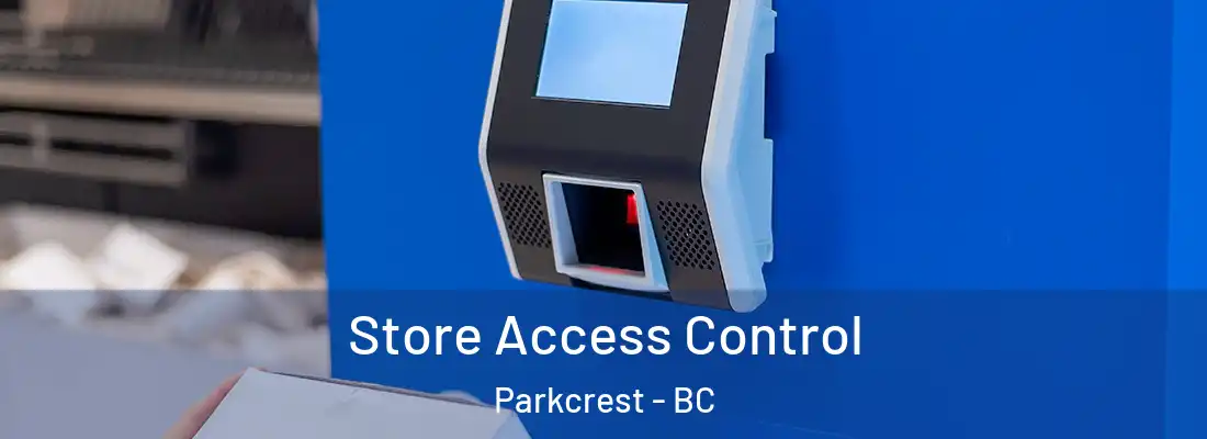  Store Access Control Parkcrest - BC