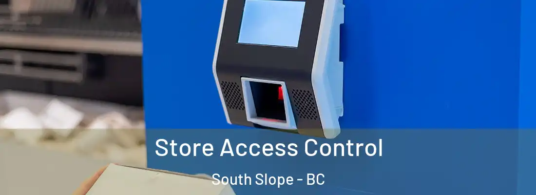  Store Access Control South Slope - BC