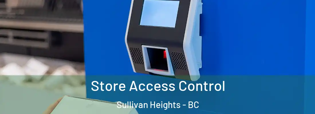  Store Access Control Sullivan Heights - BC