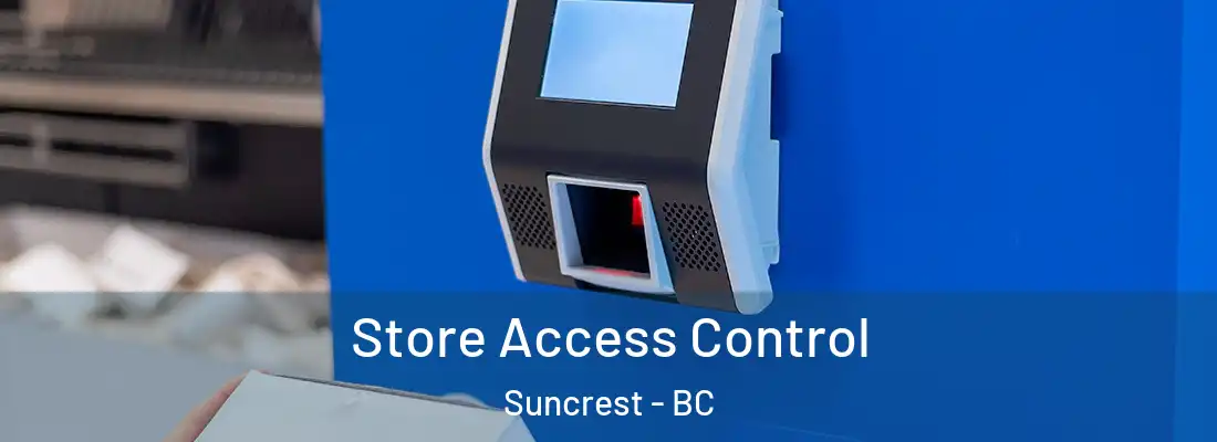  Store Access Control Suncrest - BC