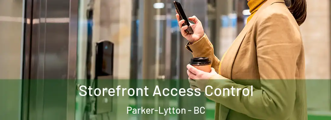 Storefront Access Control Parker-Lytton - BC