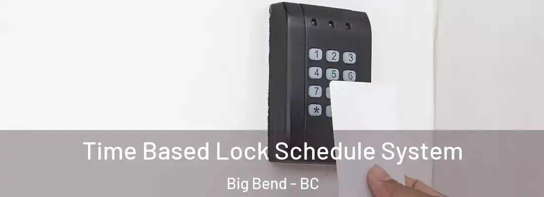  Time Based Lock Schedule System Big Bend - BC