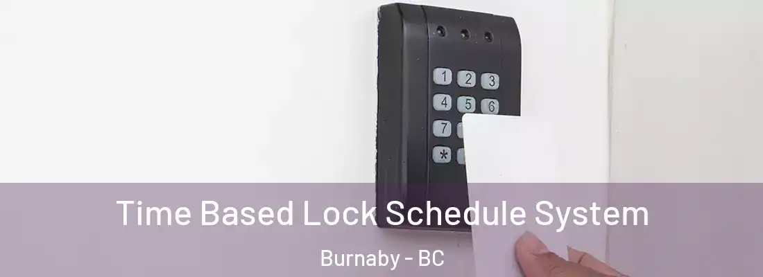 Time Based Lock Schedule System Burnaby - BC