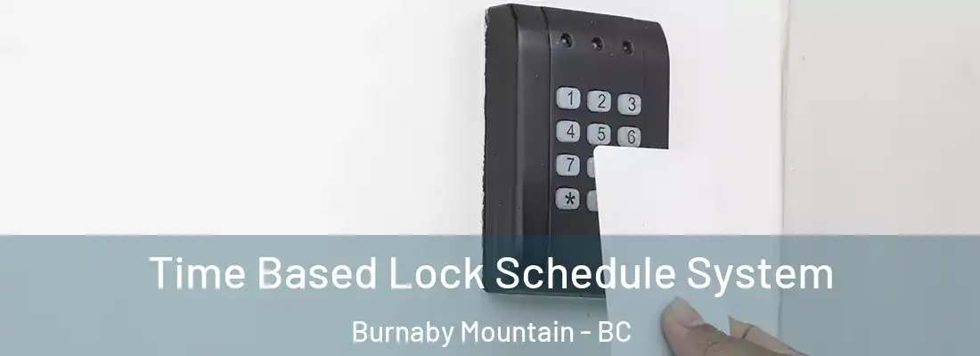  Time Based Lock Schedule System Burnaby Mountain - BC