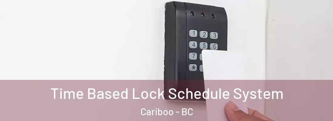  Time Based Lock Schedule System Cariboo - BC