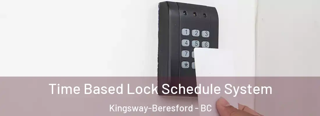  Time Based Lock Schedule System Kingsway-Beresford - BC