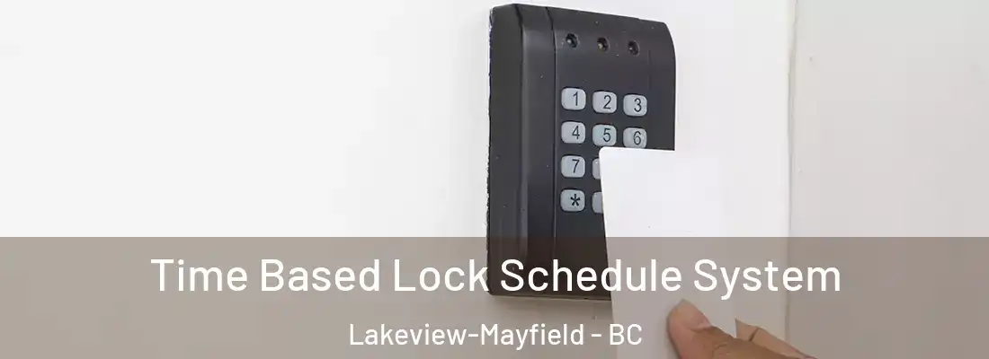  Time Based Lock Schedule System Lakeview-Mayfield - BC