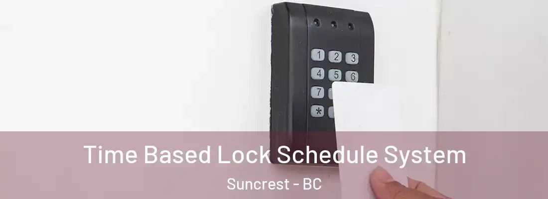  Time Based Lock Schedule System Suncrest - BC