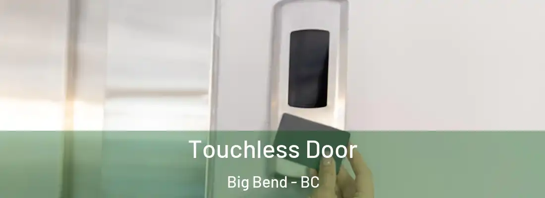  Touchless Door Big Bend - BC