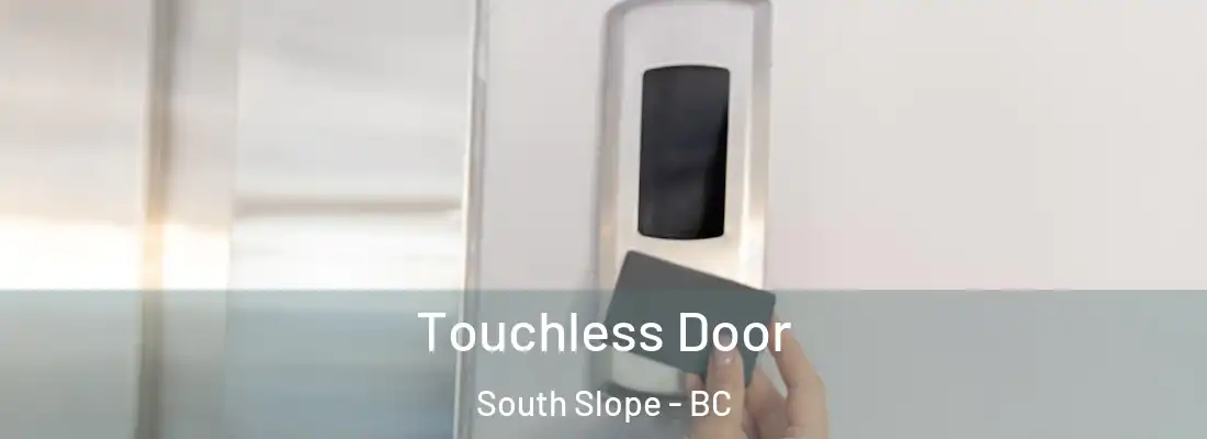 Touchless Door South Slope - BC
