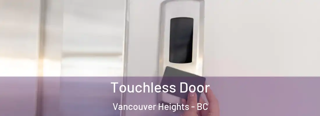  Touchless Door Vancouver Heights - BC