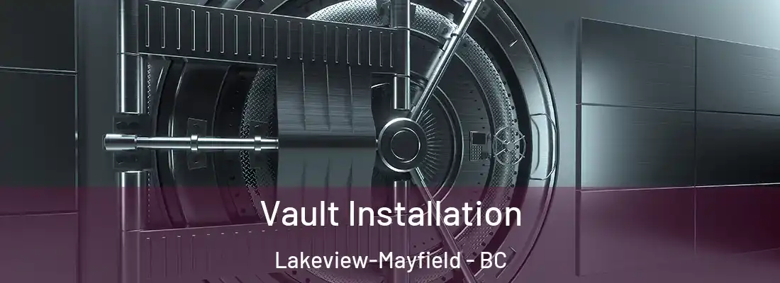  Vault Installation Lakeview-Mayfield - BC