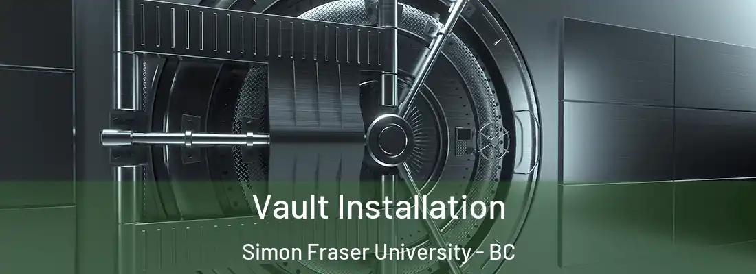  Vault Installation Simon Fraser University - BC