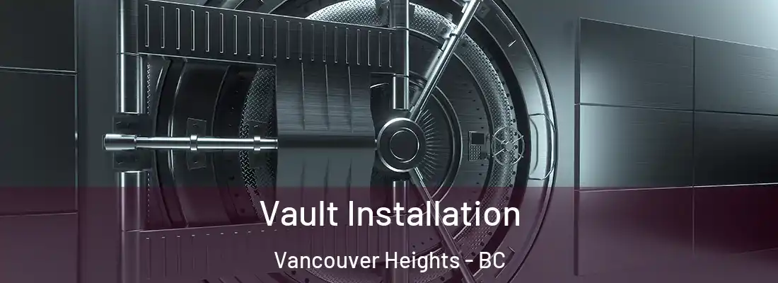  Vault Installation Vancouver Heights - BC