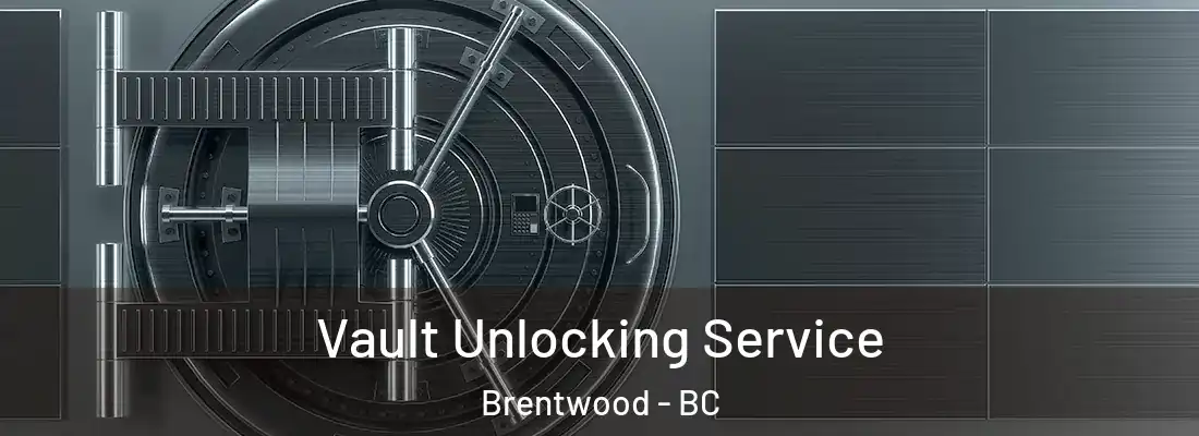 Vault Unlocking Service Brentwood - BC