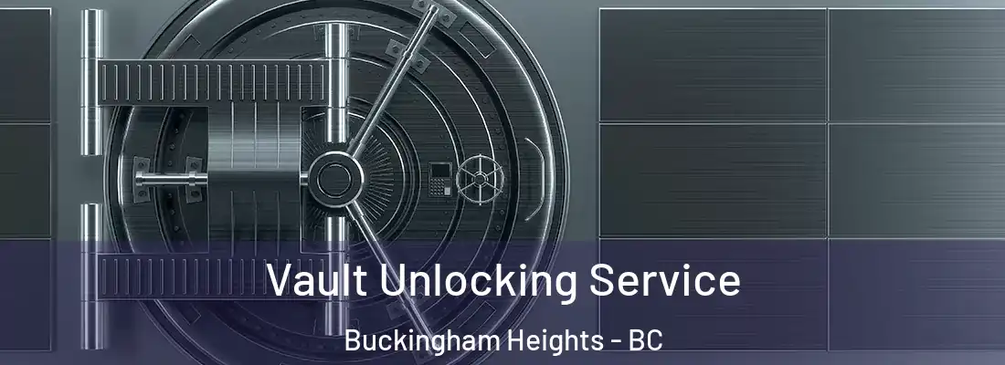  Vault Unlocking Service Buckingham Heights - BC