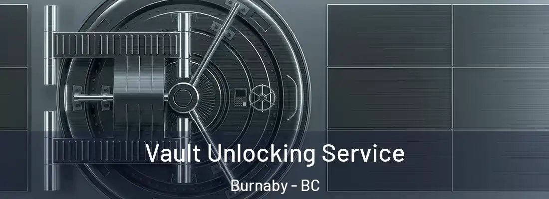 Vault Unlocking Service Burnaby - BC