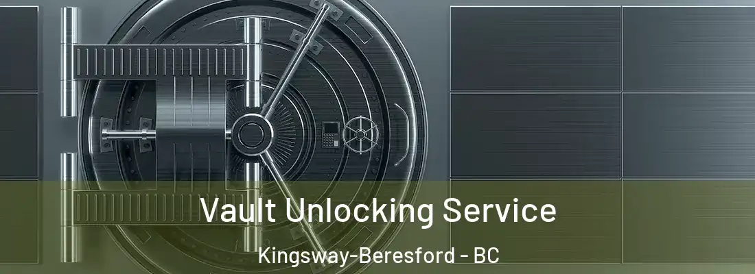  Vault Unlocking Service Kingsway-Beresford - BC