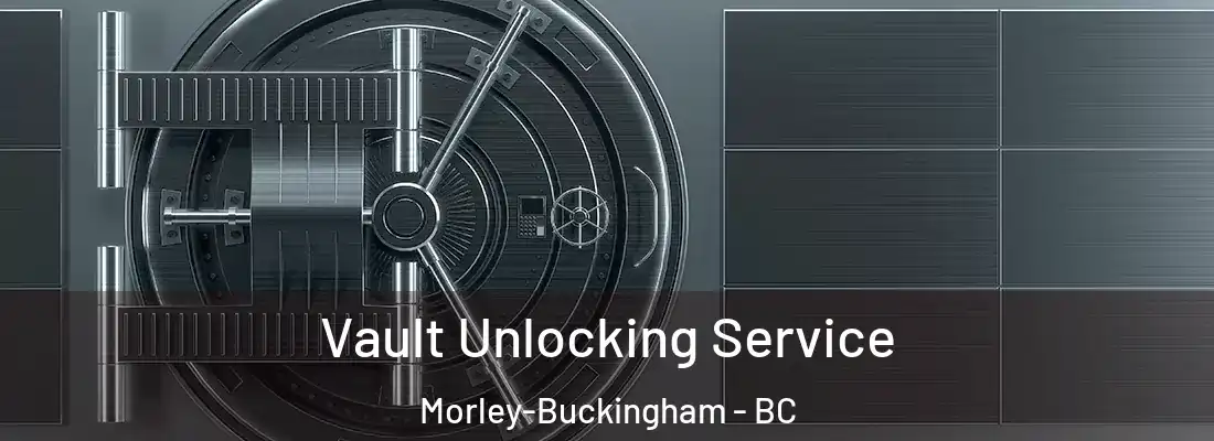 Vault Unlocking Service Morley-Buckingham - BC