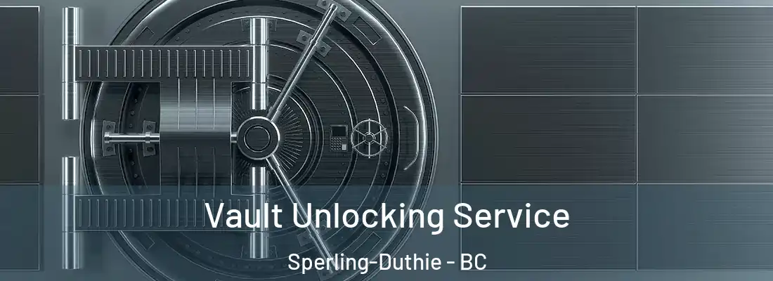  Vault Unlocking Service Sperling-Duthie - BC