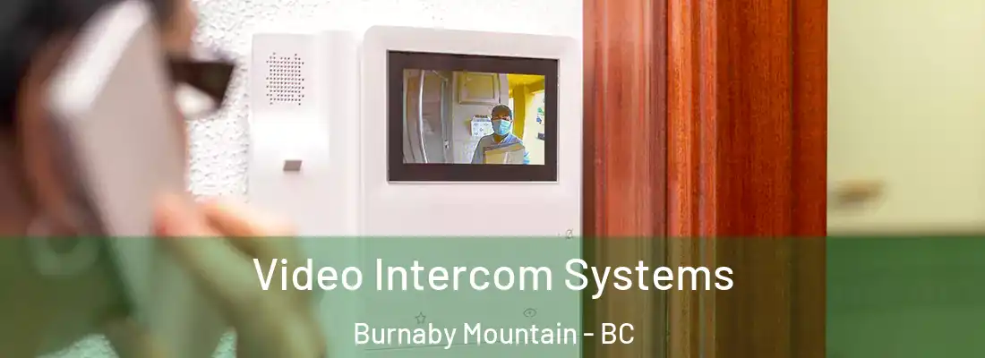  Video Intercom Systems Burnaby Mountain - BC