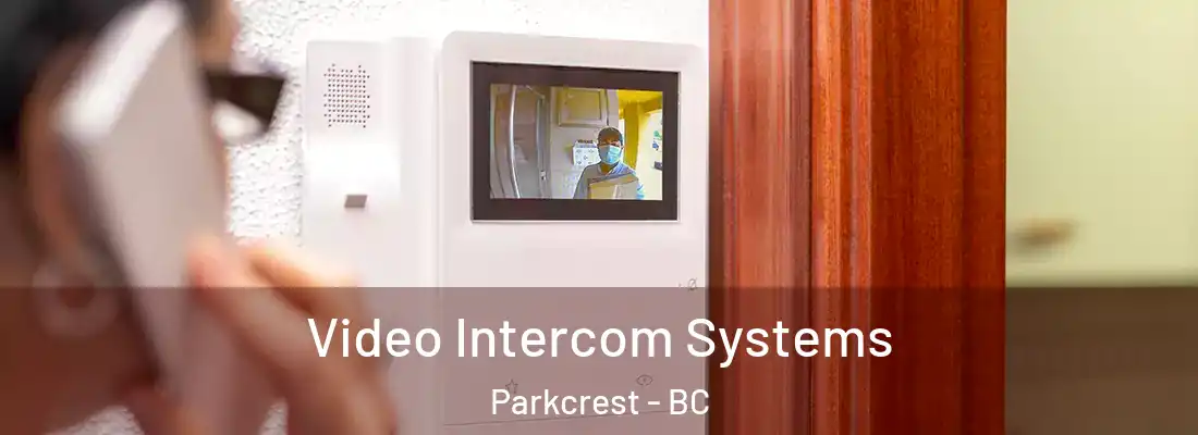  Video Intercom Systems Parkcrest - BC