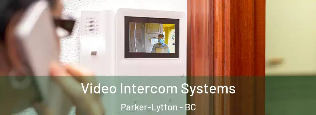  Video Intercom Systems Parker-Lytton - BC